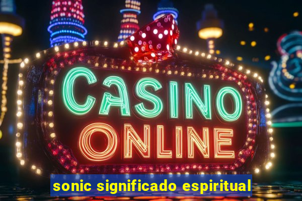 sonic significado espiritual